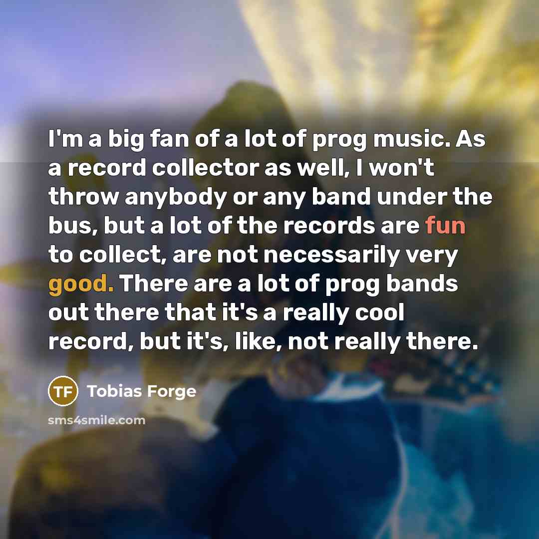 “I'm a big fan of a lot of prog music.…” quote by Tobias Forge