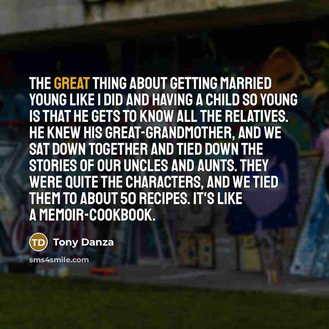 “The great thing about getting married young like I did…” quote by Tony Danza