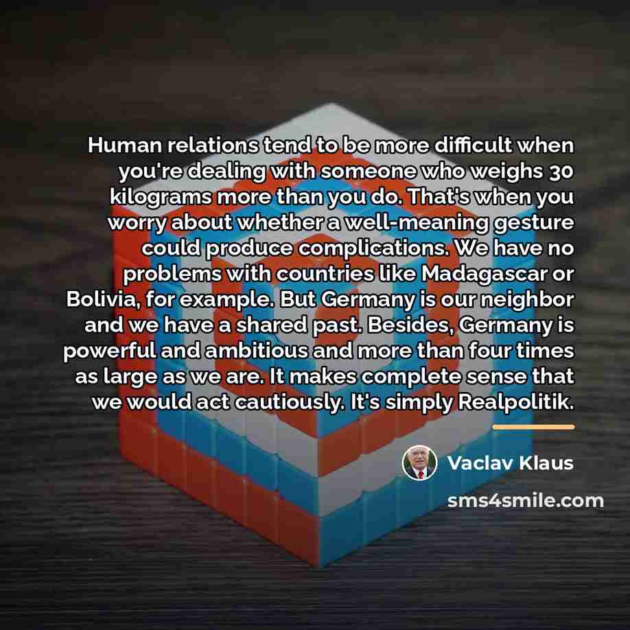 “Human relations tend to be more difficult when you're dealing…” quote by Vaclav Klaus