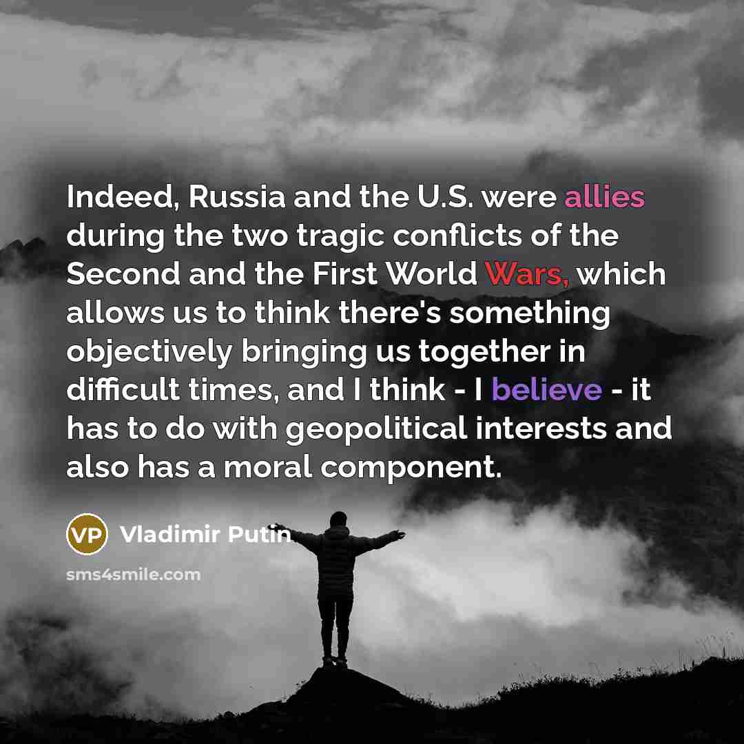 “Indeed, Russia and the U.S. were allies during the two…” quote by Vladimir Putin
