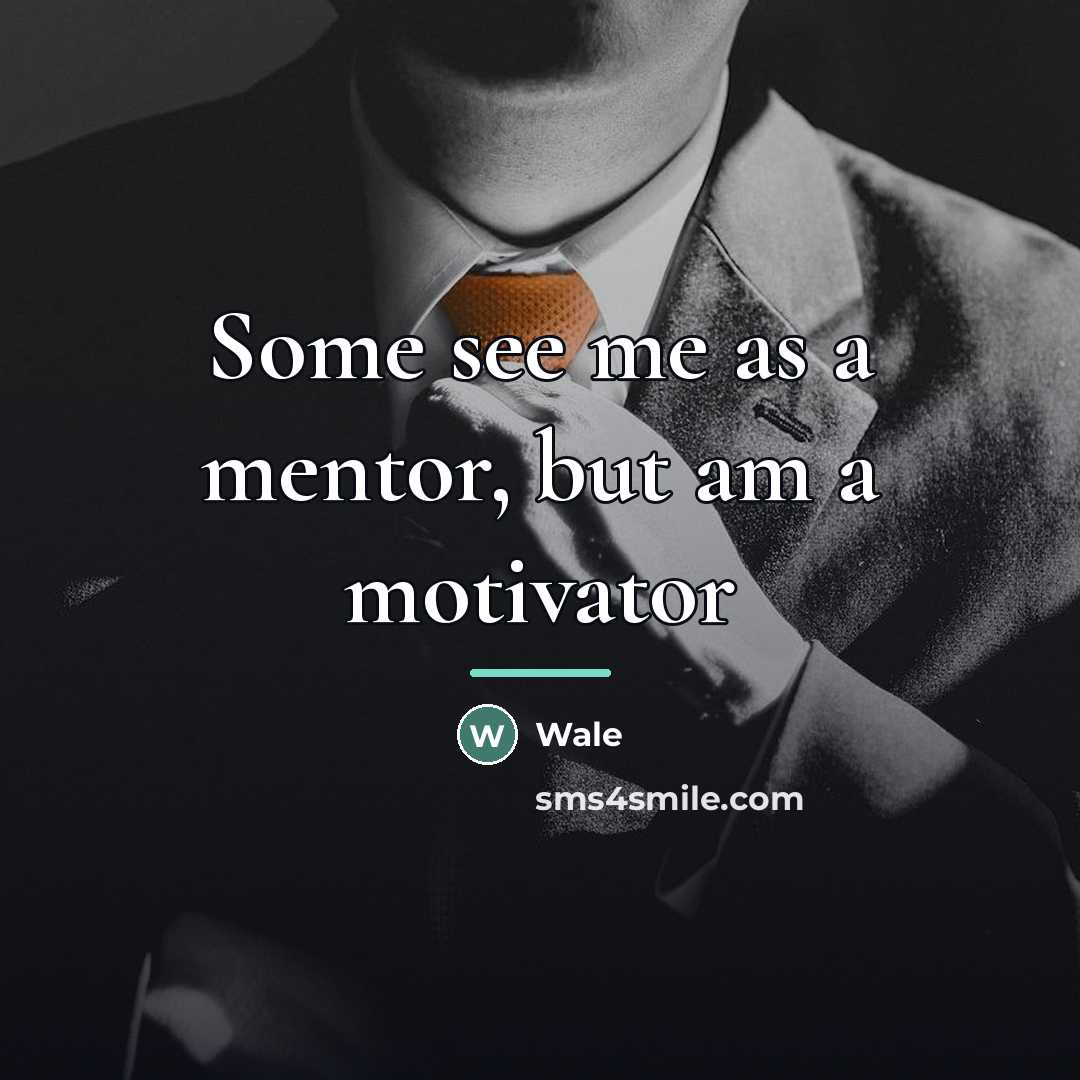 “Some see me as a mentor, but am a motivator…” quote by Wale