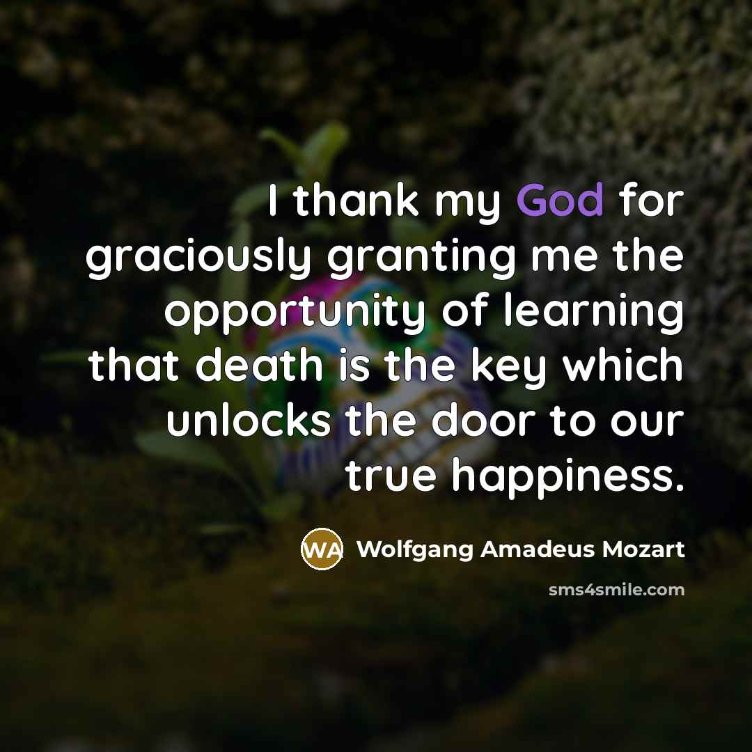 “I thank my God for graciously granting me the opportunity…” quote by Wolfgang Amadeus Mozart