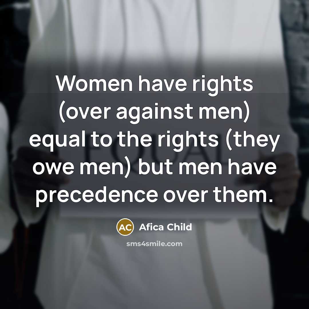 “Women have rights (over against men) equal to the rights…” quote by Afica Child