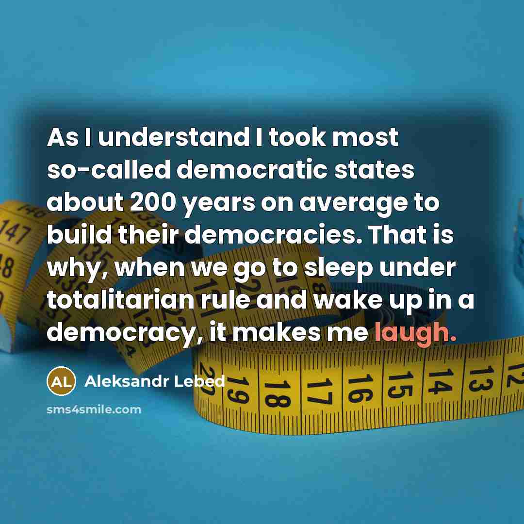 “As I understand I took most so-called democratic states about…” quote by Aleksandr Lebed