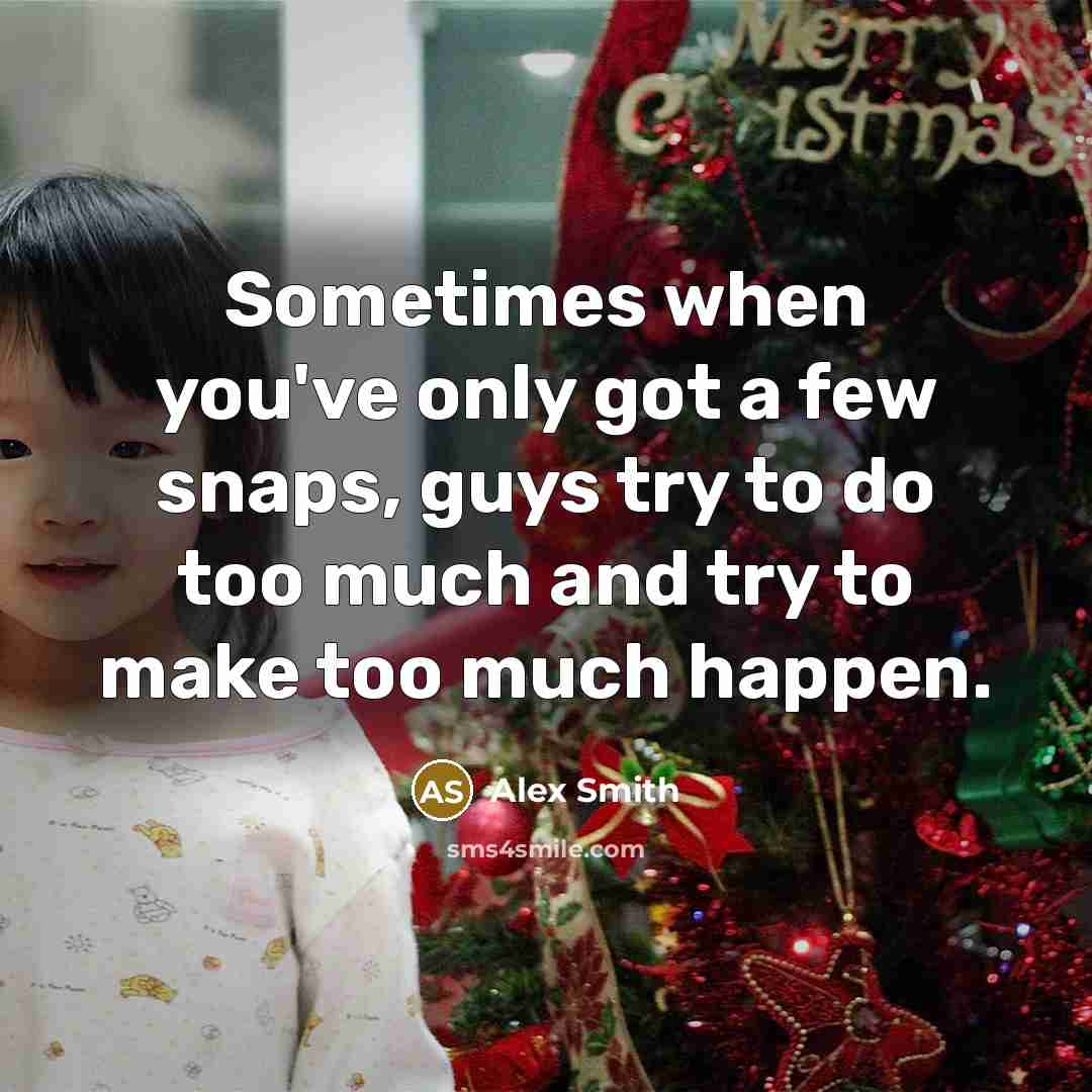 “Sometimes when you've only got a few snaps, guys try to do too much and try to make too much happen.” quote by Alex Smith