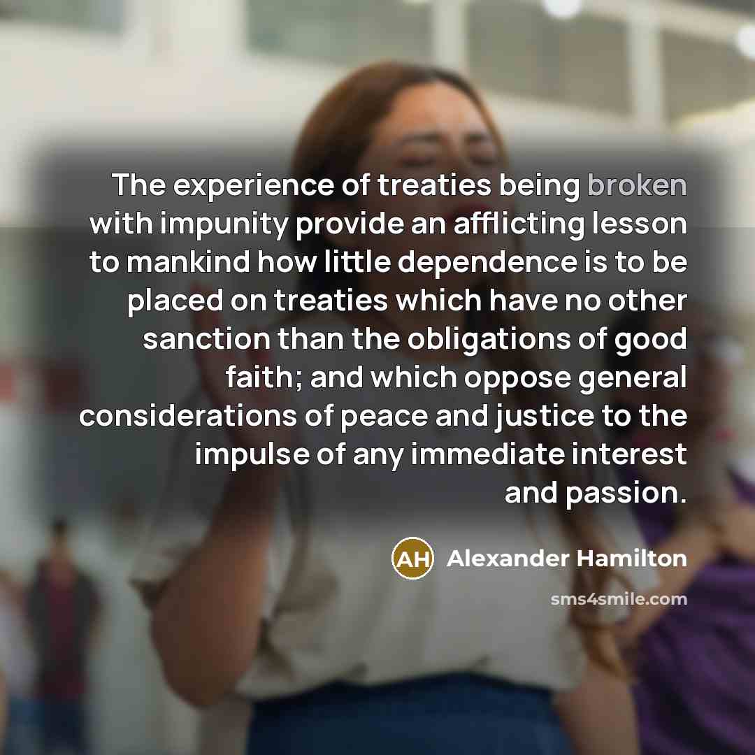 “The experience of treaties being broken with impunity provide an…” quote by Alexander Hamilton