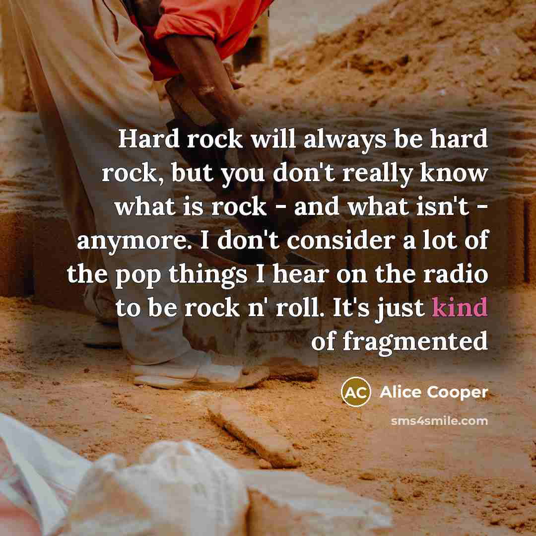“Hard rock will always be hard rock, but you don't…” quote by Alice Cooper
