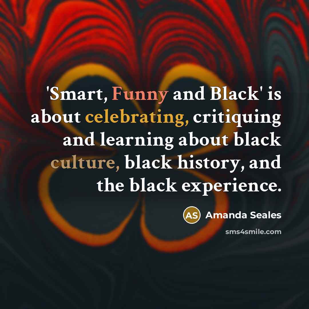 “'Smart, Funny and Black' is about celebrating, critiquing and learning…” quote by Amanda Seales