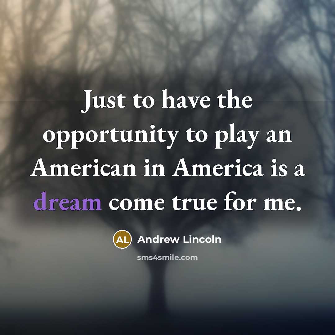 “Just to have the opportunity to play an American in…” quote by Andrew Lincoln