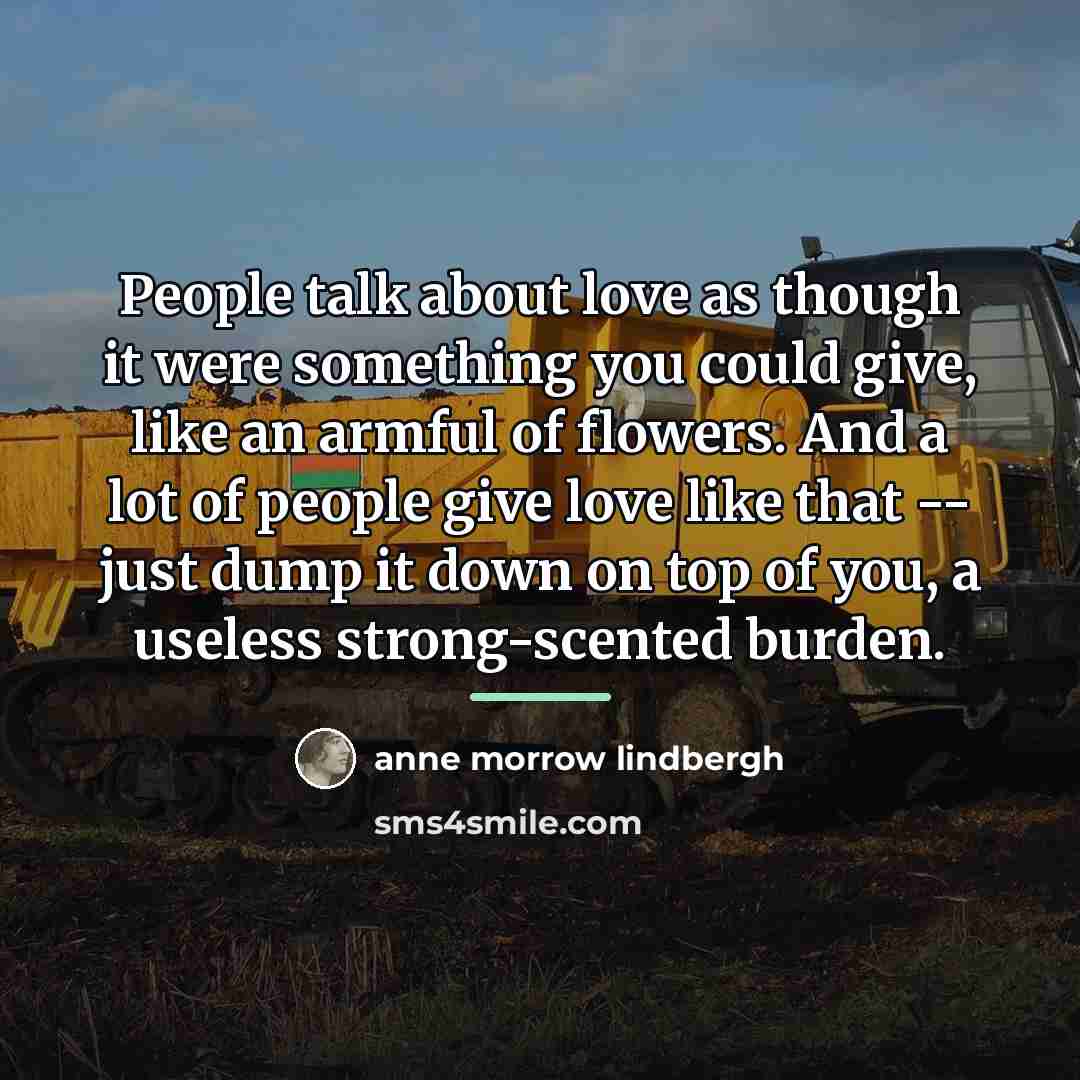 “People talk about love as though it were something you…” quote by Anne Morrow Lindbergh