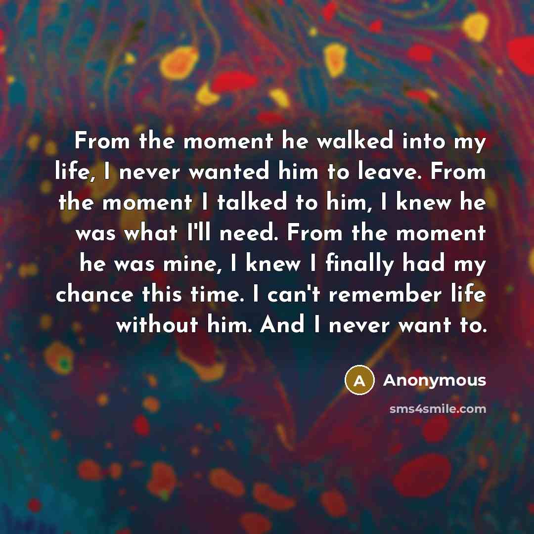 “From the moment he walked into my life, I never…” quote by Anonymous