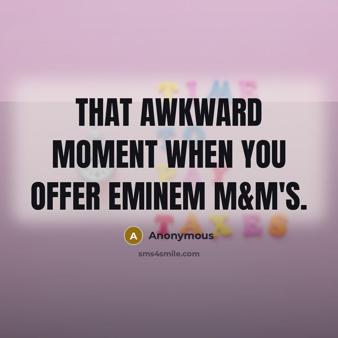 “That awkward moment when you offer Eminem M&M's.…” quote by Anonymous
