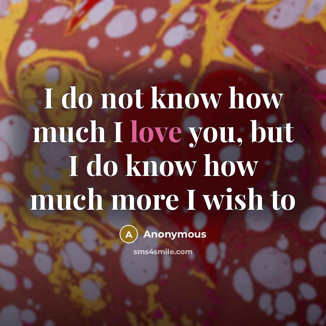 “I do not know how much I love you, but…” quote by Anonymous
