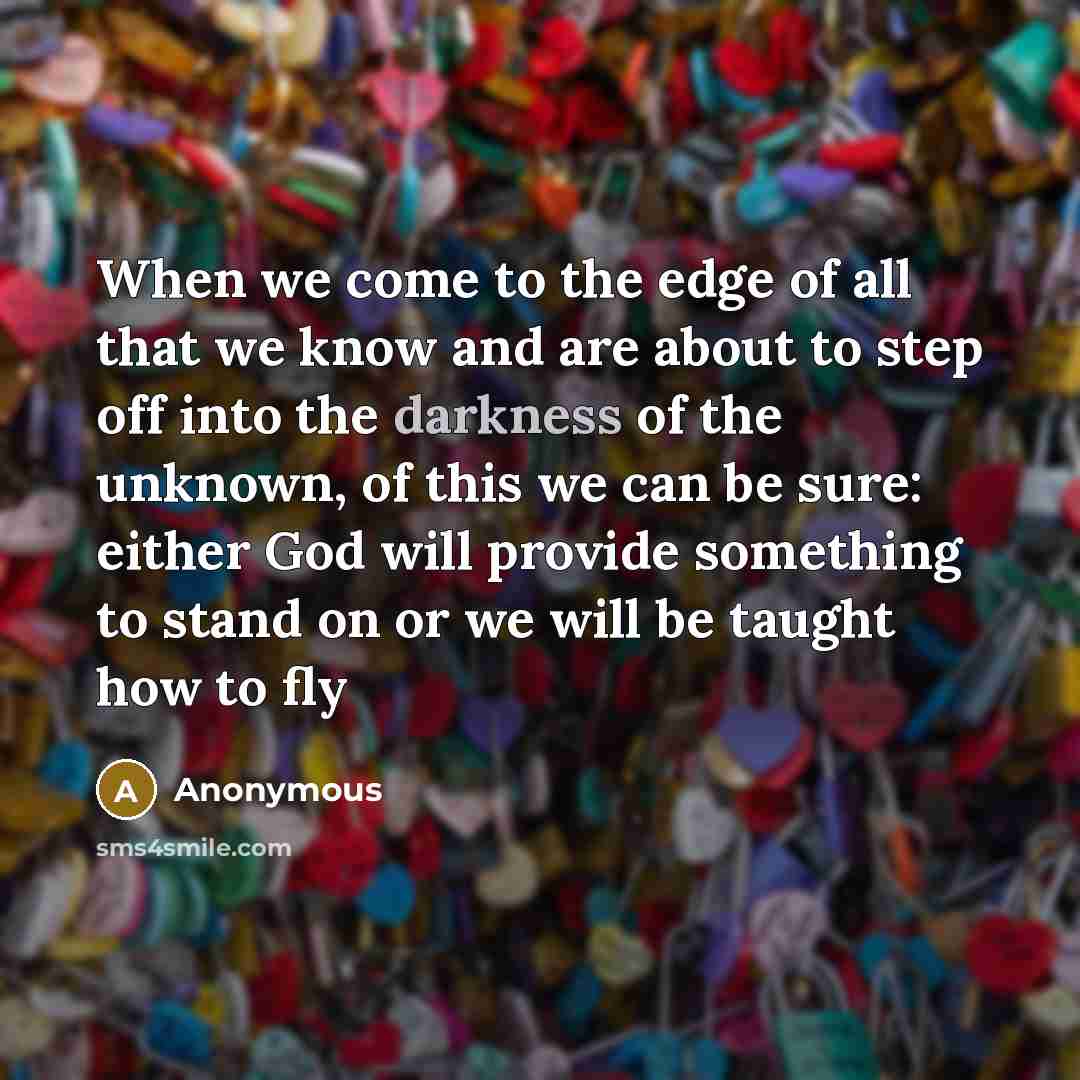 “When we come to the edge of all that we…” quote by Anonymous