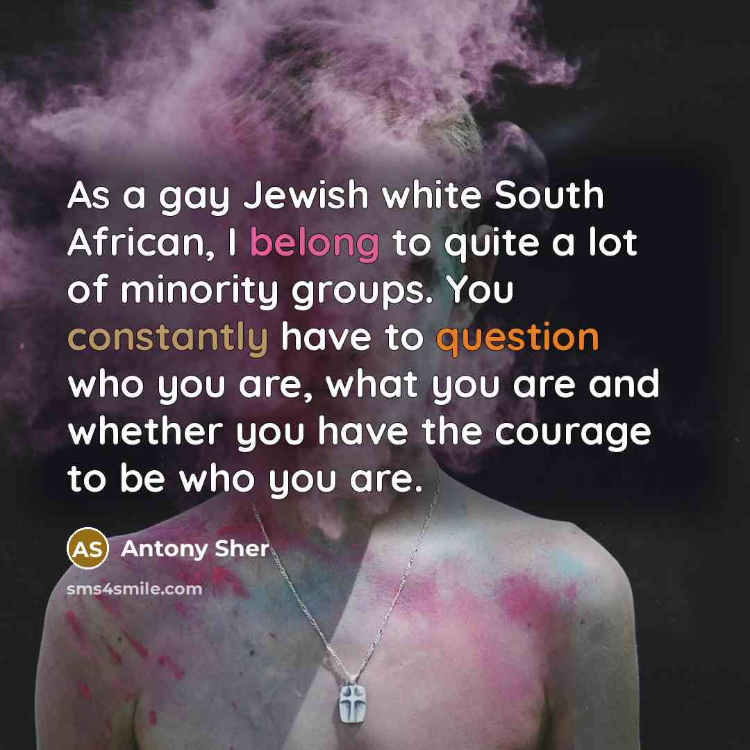 “As a gay Jewish white South African, I belong to…” quote by Antony Sher