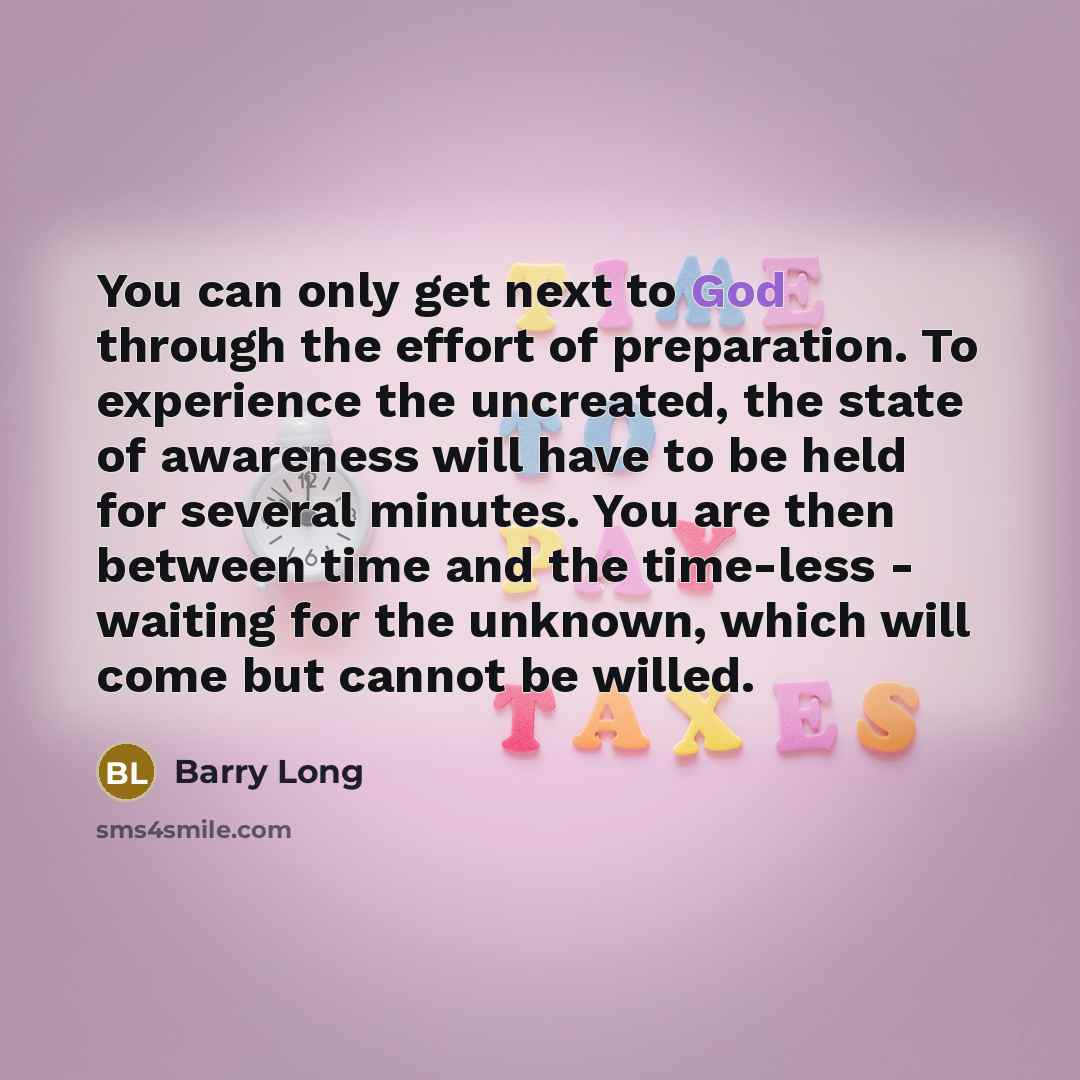 “You can only get next to God through the effort…” quote by Barry Long