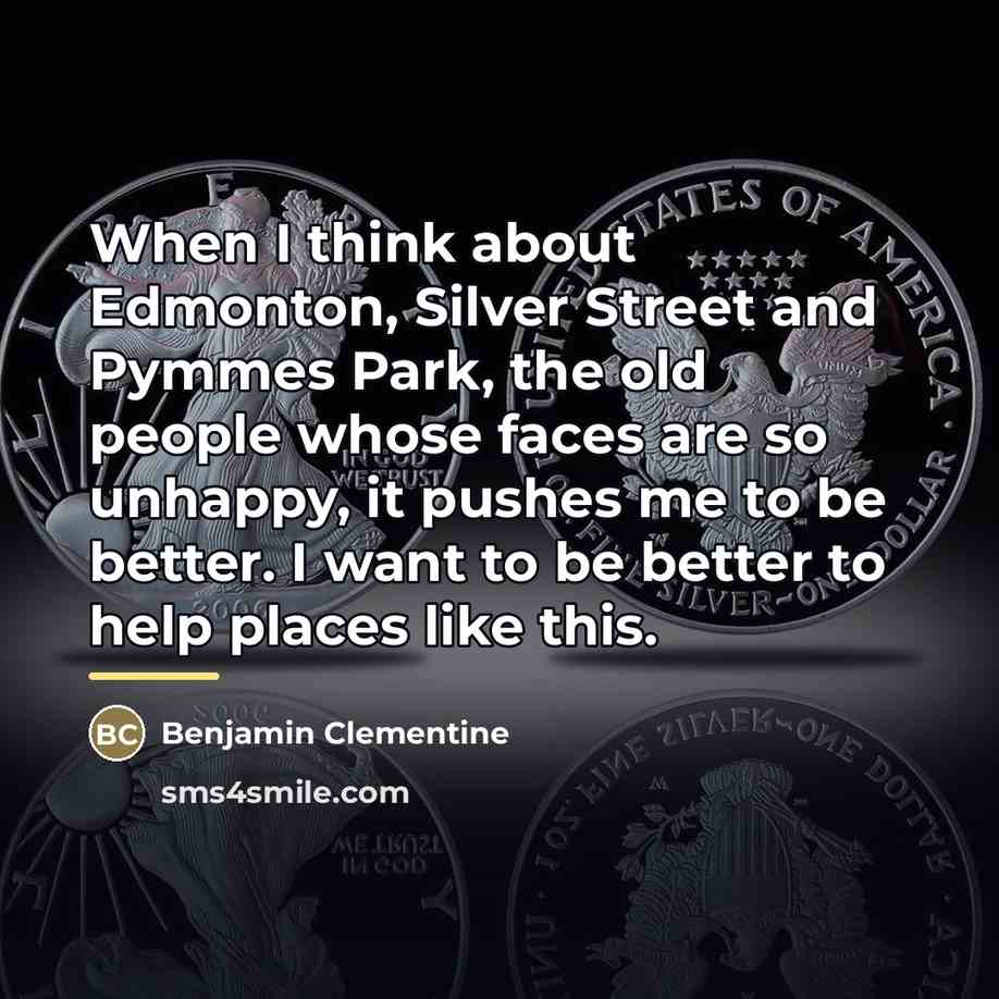 “When I think about Edmonton, Silver Street and Pymmes Park,…” quote by Benjamin Clementine