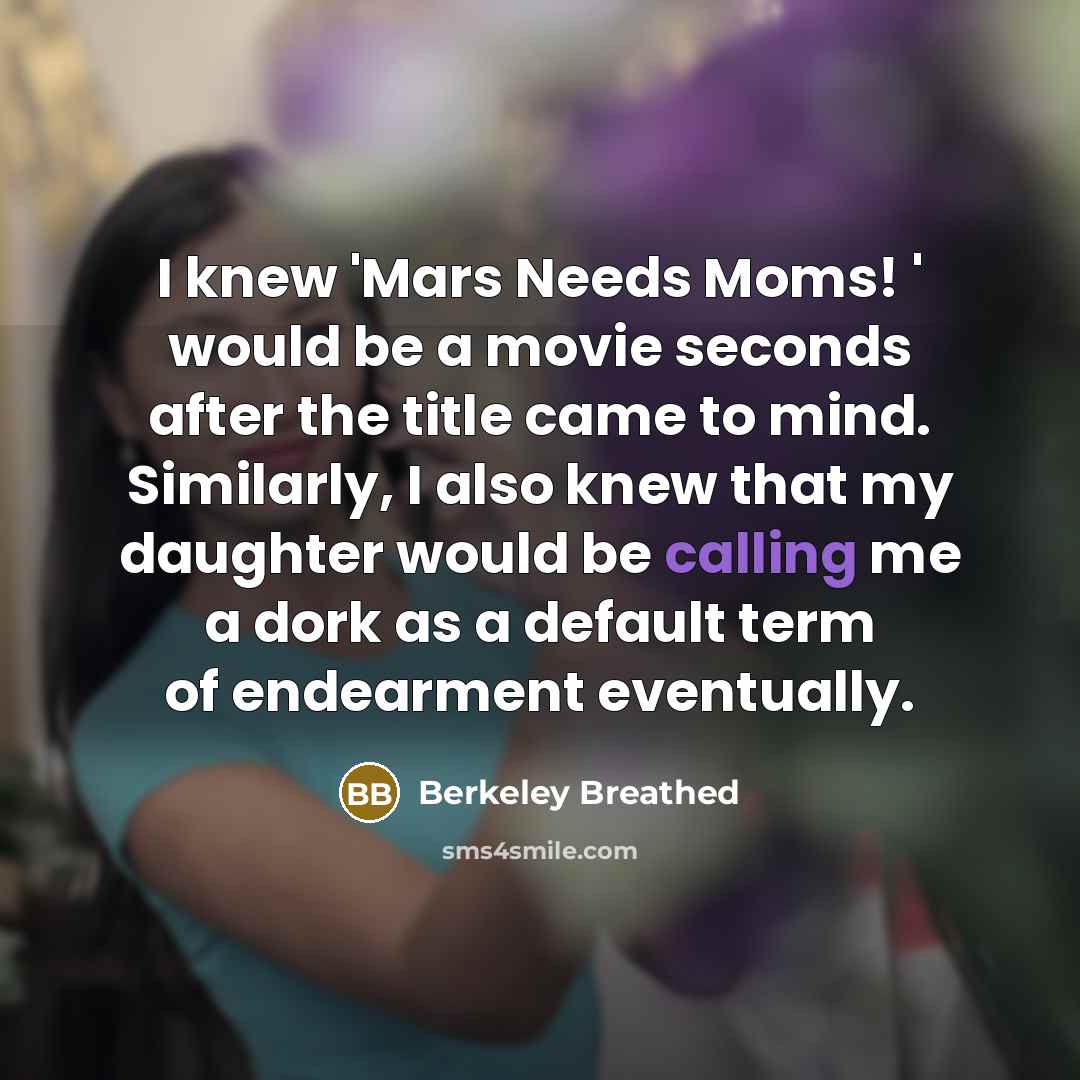 “I knew 'Mars Needs Moms! ' would be a movie…” quote by Berkeley Breathed