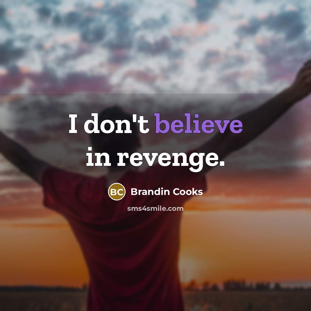 “I don't believe in revenge.…” quote by Brandin Cooks