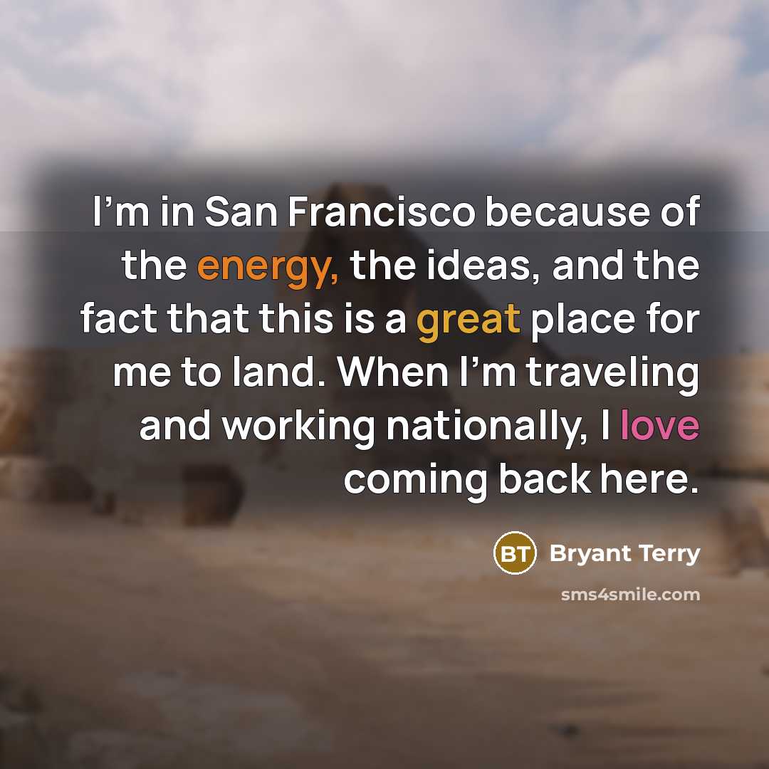 “I'm in San Francisco because of the energy, the ideas,…” quote by Bryant Terry