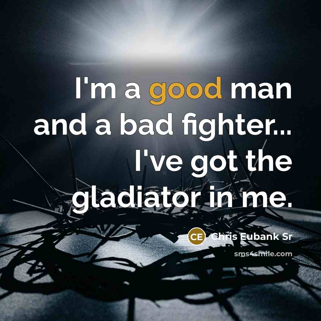 “I'm a good man and a bad fighter... I've got…” quote by Chris Eubank Sr