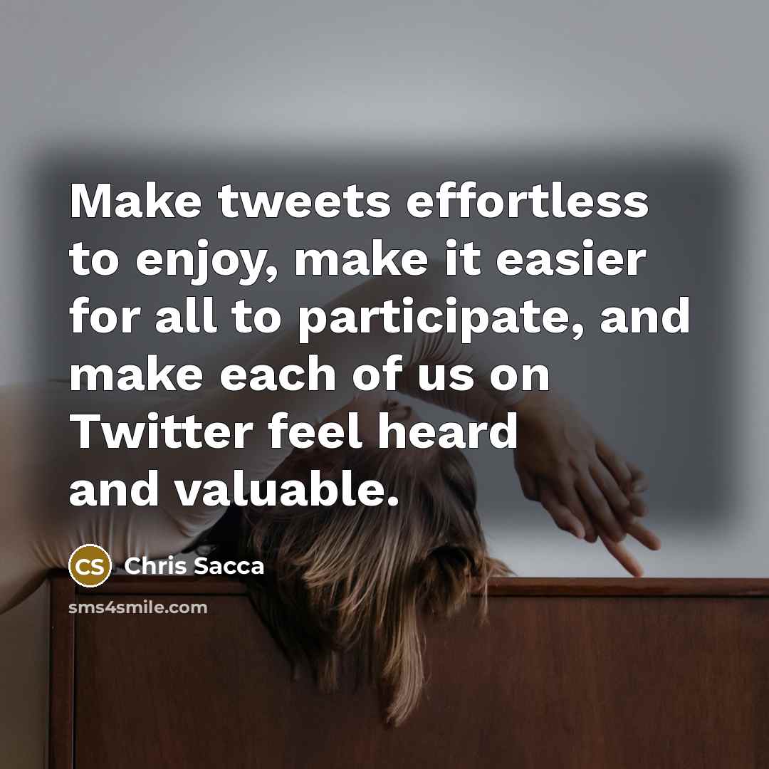 “Make tweets effortless to enjoy, make it easier for all…” quote by Chris Sacca