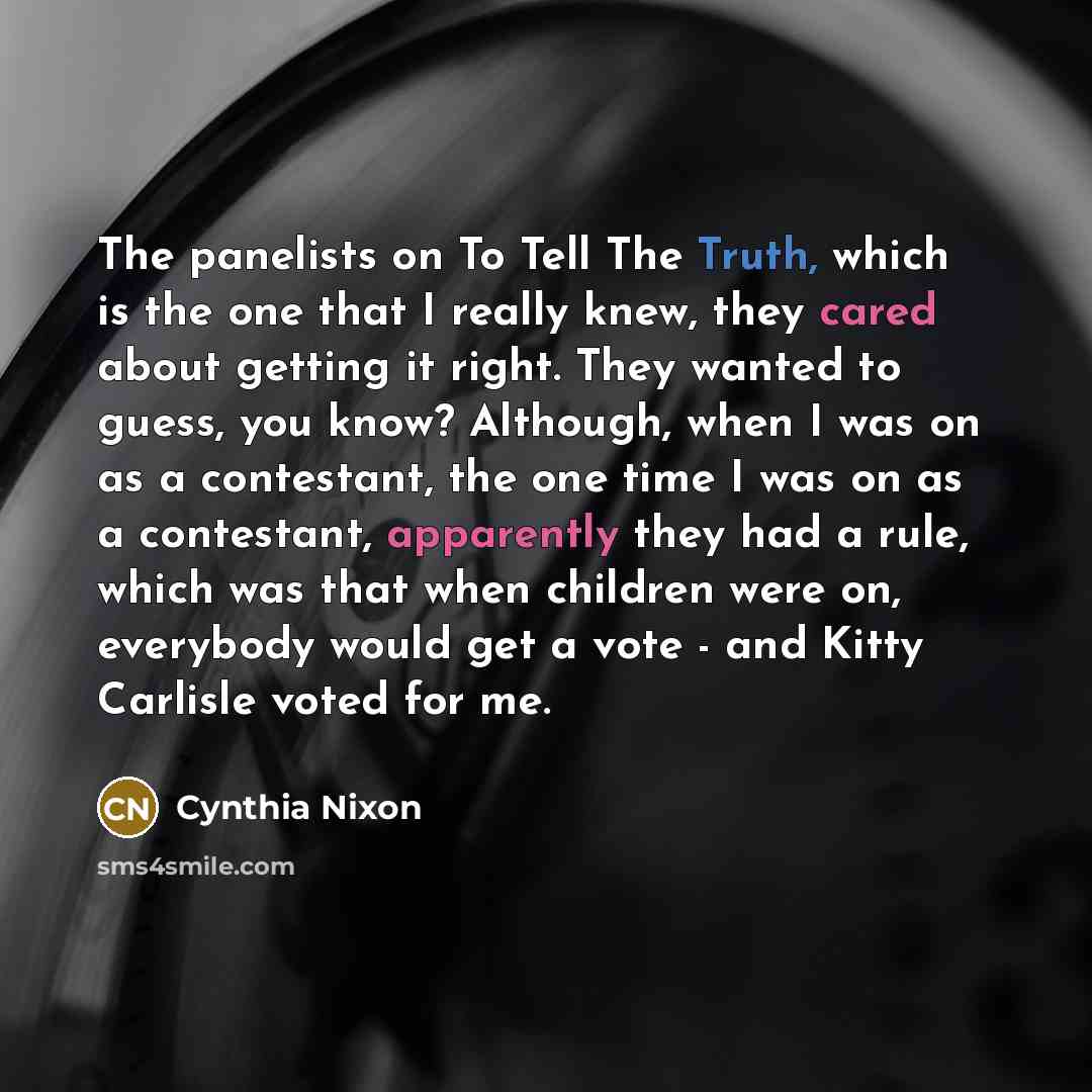“The panelists on To Tell The Truth, which is the…” quote by Cynthia Nixon