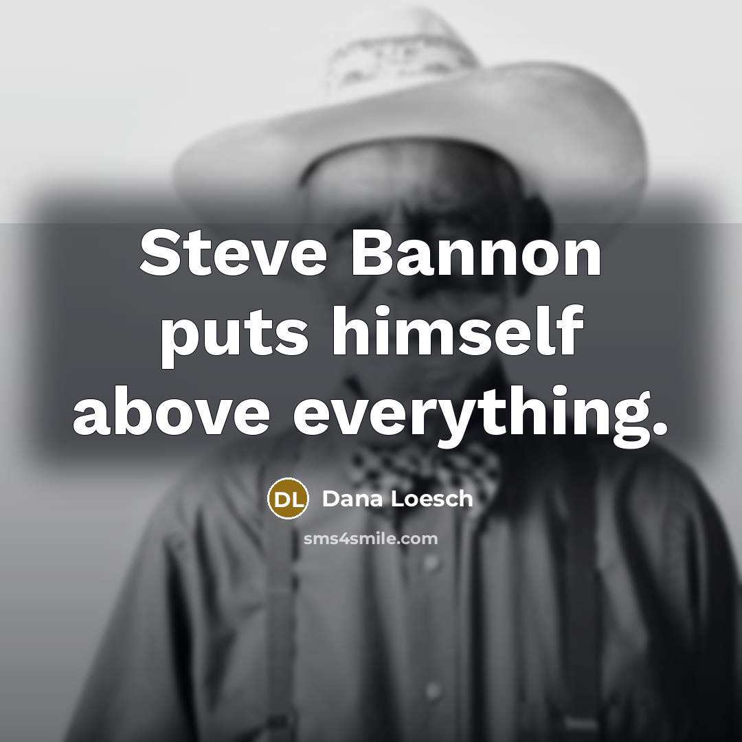 “Steve Bannon puts himself above everything.…” quote by Dana Loesch
