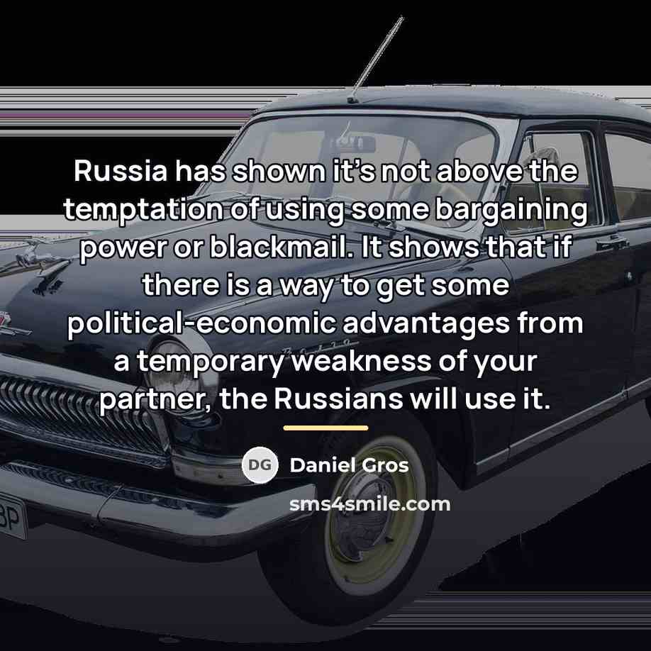 “Russia has shown it's not above the temptation of using…” quote by Daniel Gros