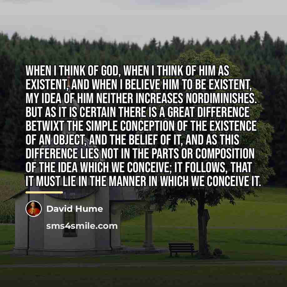 “When I think of God, when I think of him…” quote by David Hume