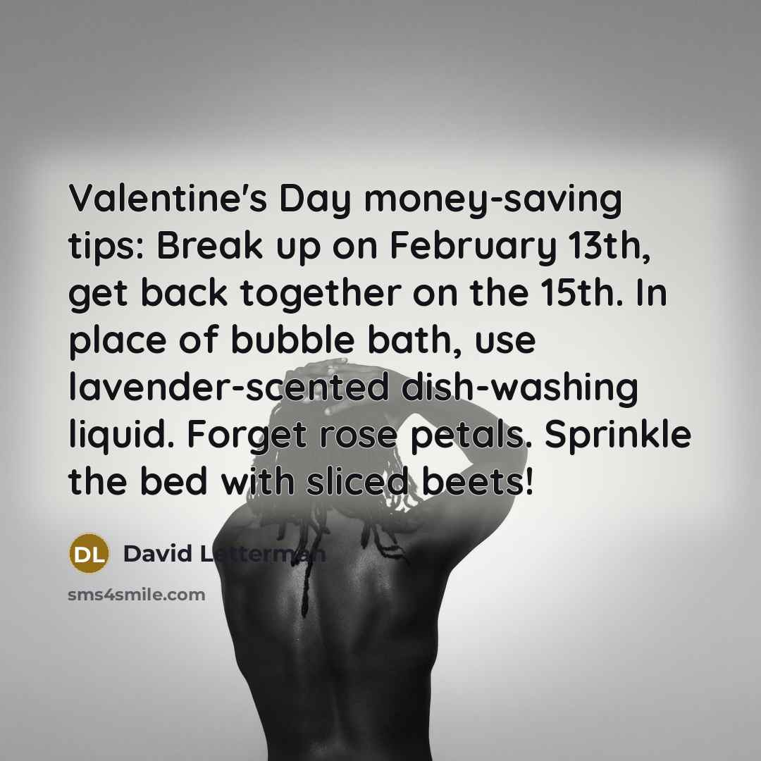 “Valentine's Day money-saving tips: Break up on February 13th, get…” quote by David Letterman