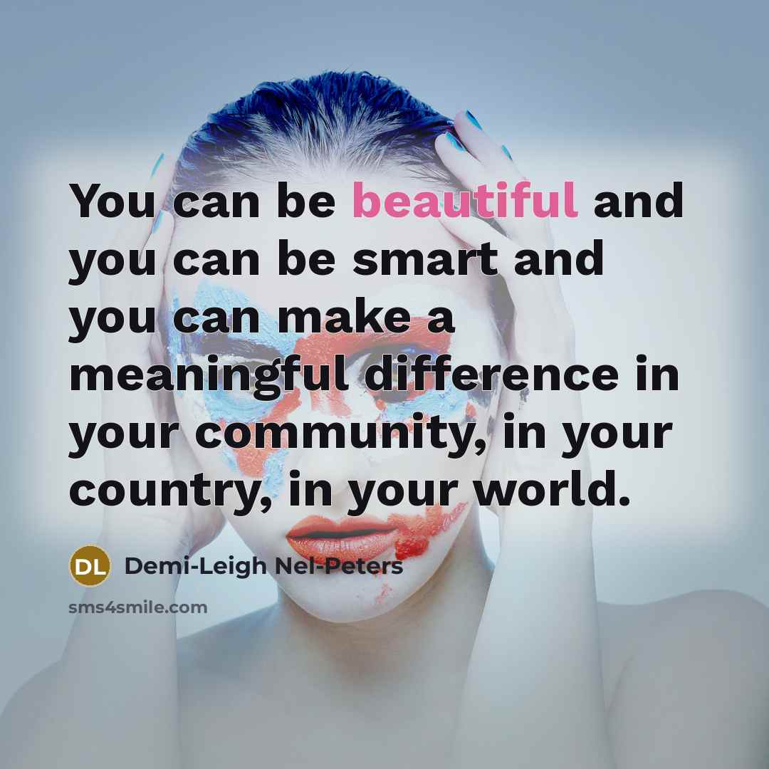 “You can be beautiful and you can be smart and…” quote by Demi-Leigh Nel-Peters