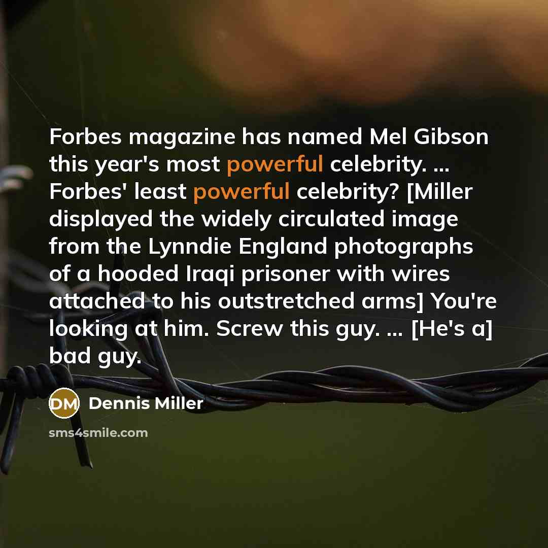 “Forbes magazine has named Mel Gibson this year's most powerful…” quote by Dennis Miller