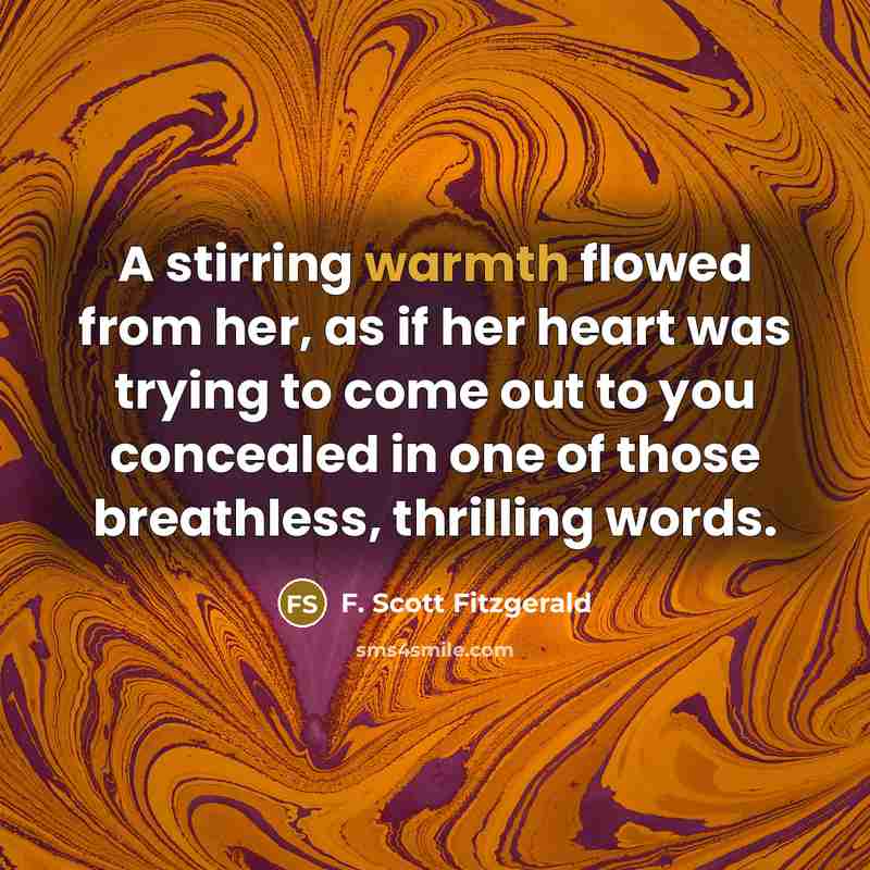 “A stirring warmth flowed from her, as if her heart…” quote by F. Scott Fitzgerald