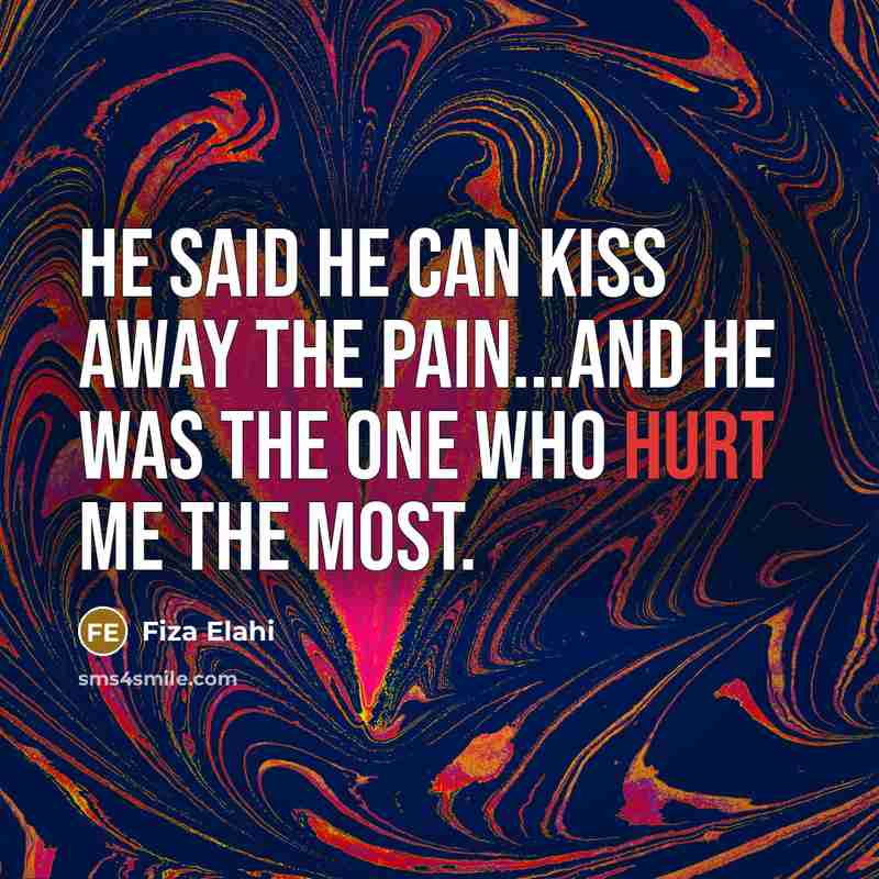 “He said he can Kiss away the pain...and he was…” quote by Fiza Elahi