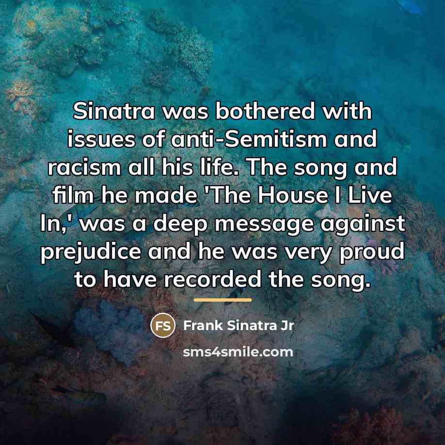 “Sinatra was bothered with issues of anti-Semitism and racism all…” quote by Frank Sinatra Jr