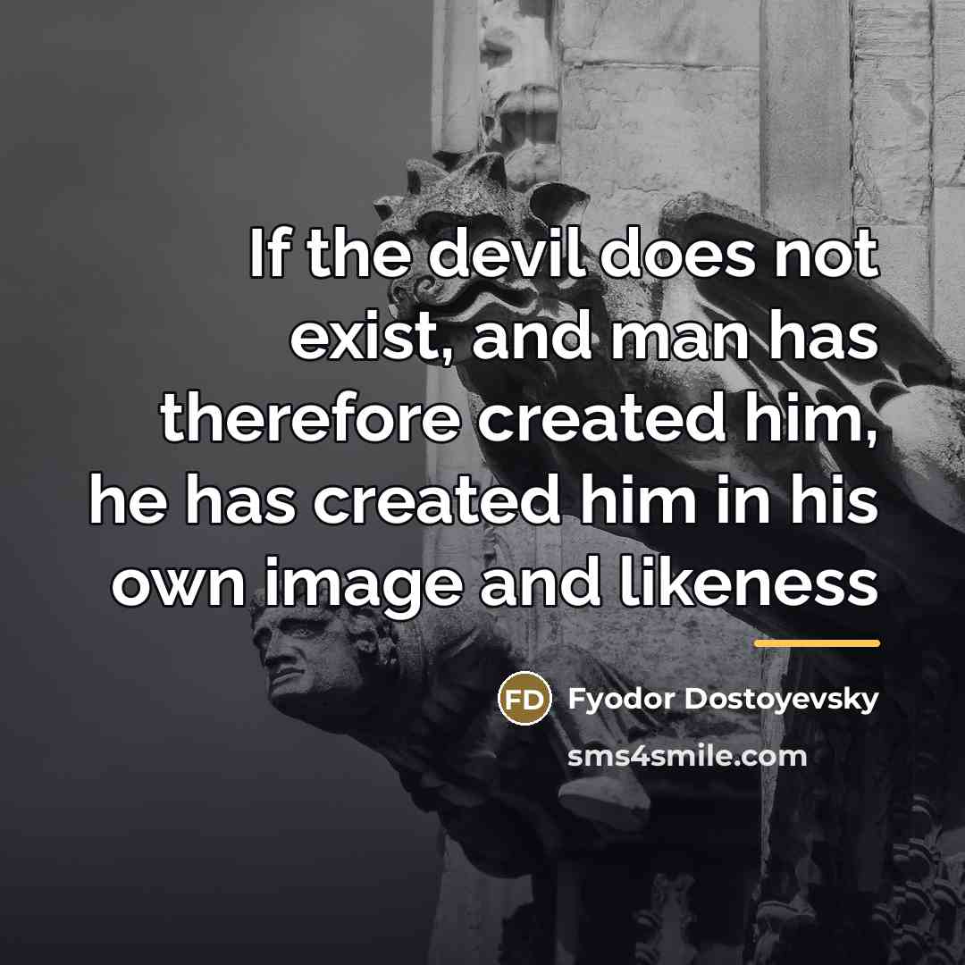 “If the devil does not exist, and man has therefore…” quote by Fyodor Dostoyevsky