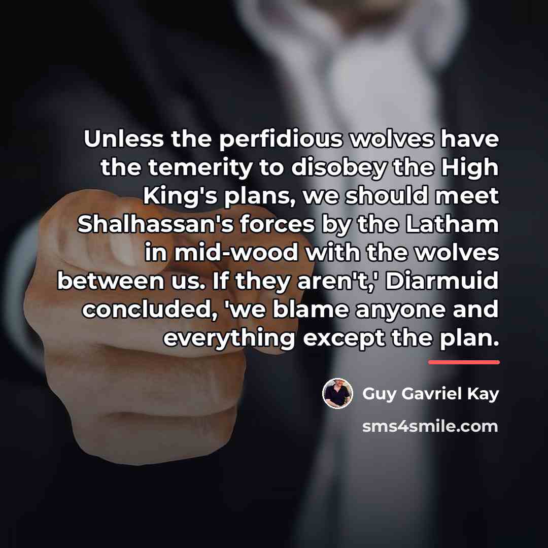 “Unless the perfidious wolves have the temerity to disobey the…” quote by Guy Gavriel Kay