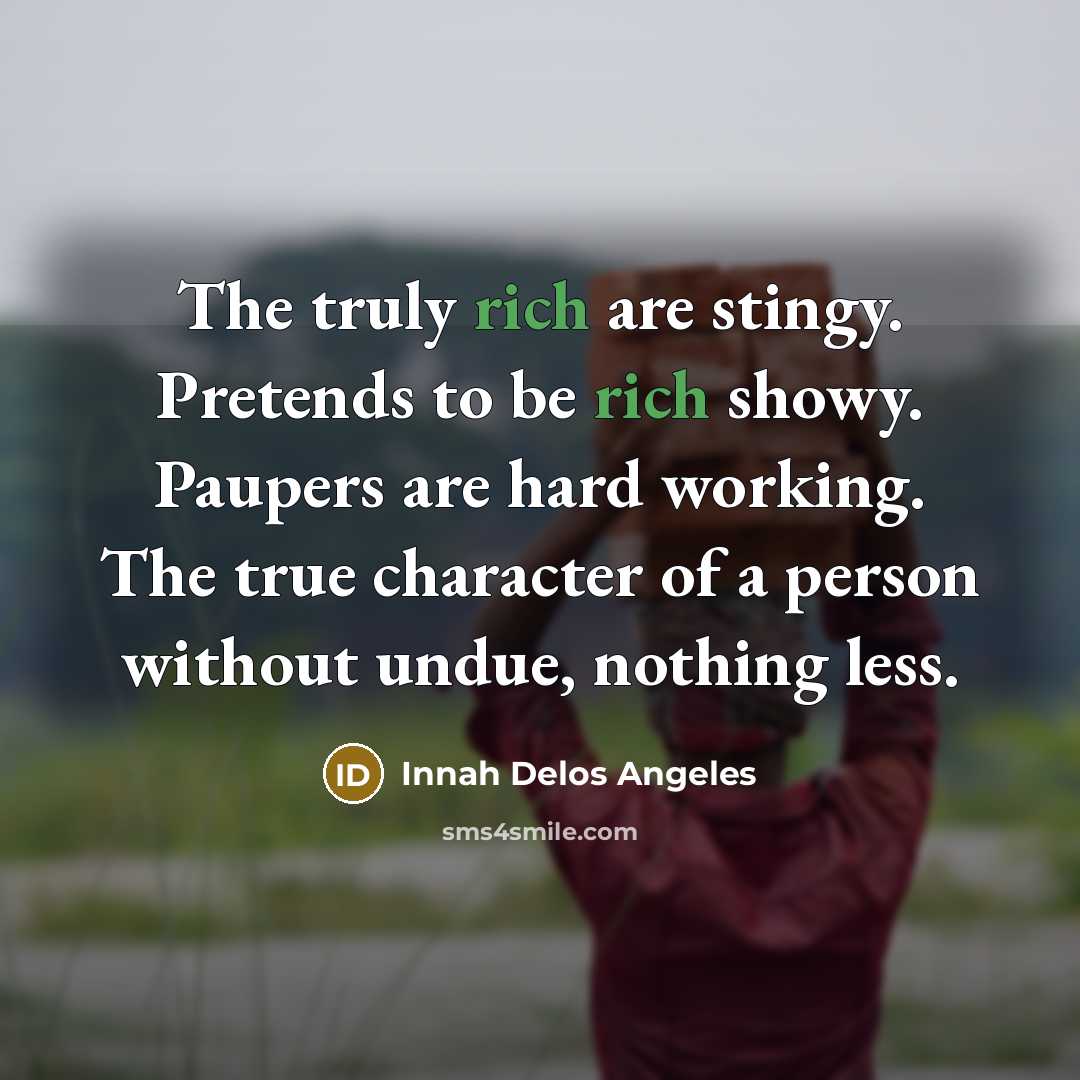 “The truly rich are stingy. Pretends to be rich showy.…” quote by Innah Delos Angeles