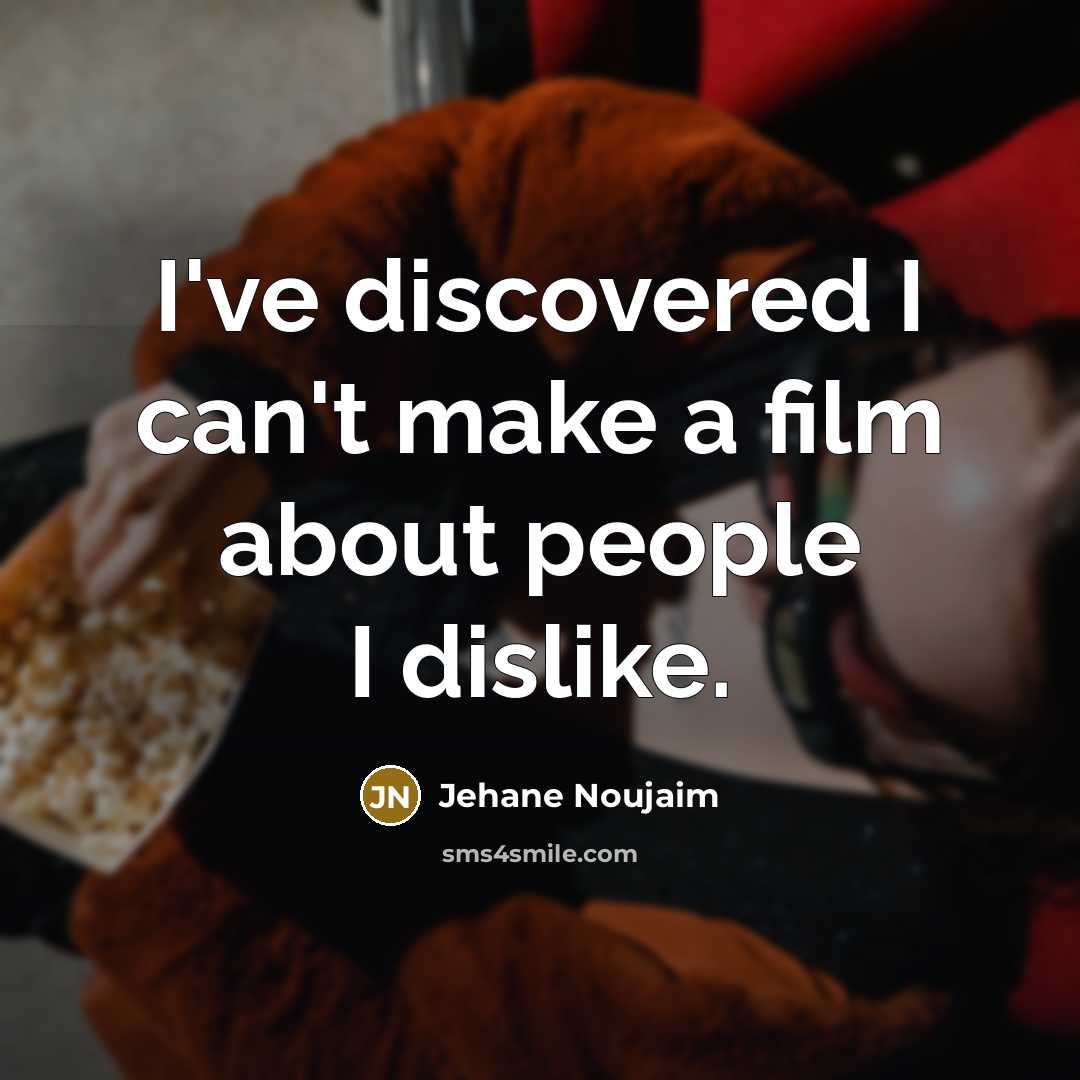 “I've discovered I can't make a film about people I…” quote by Jehane Noujaim