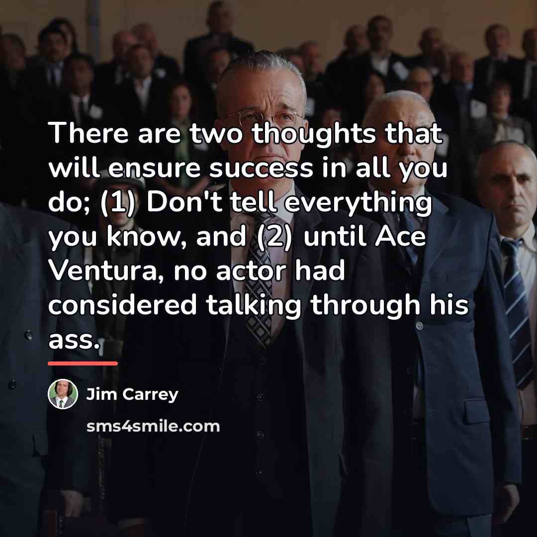 “There are two thoughts that will ensure success in all…” quote by Jim Carrey