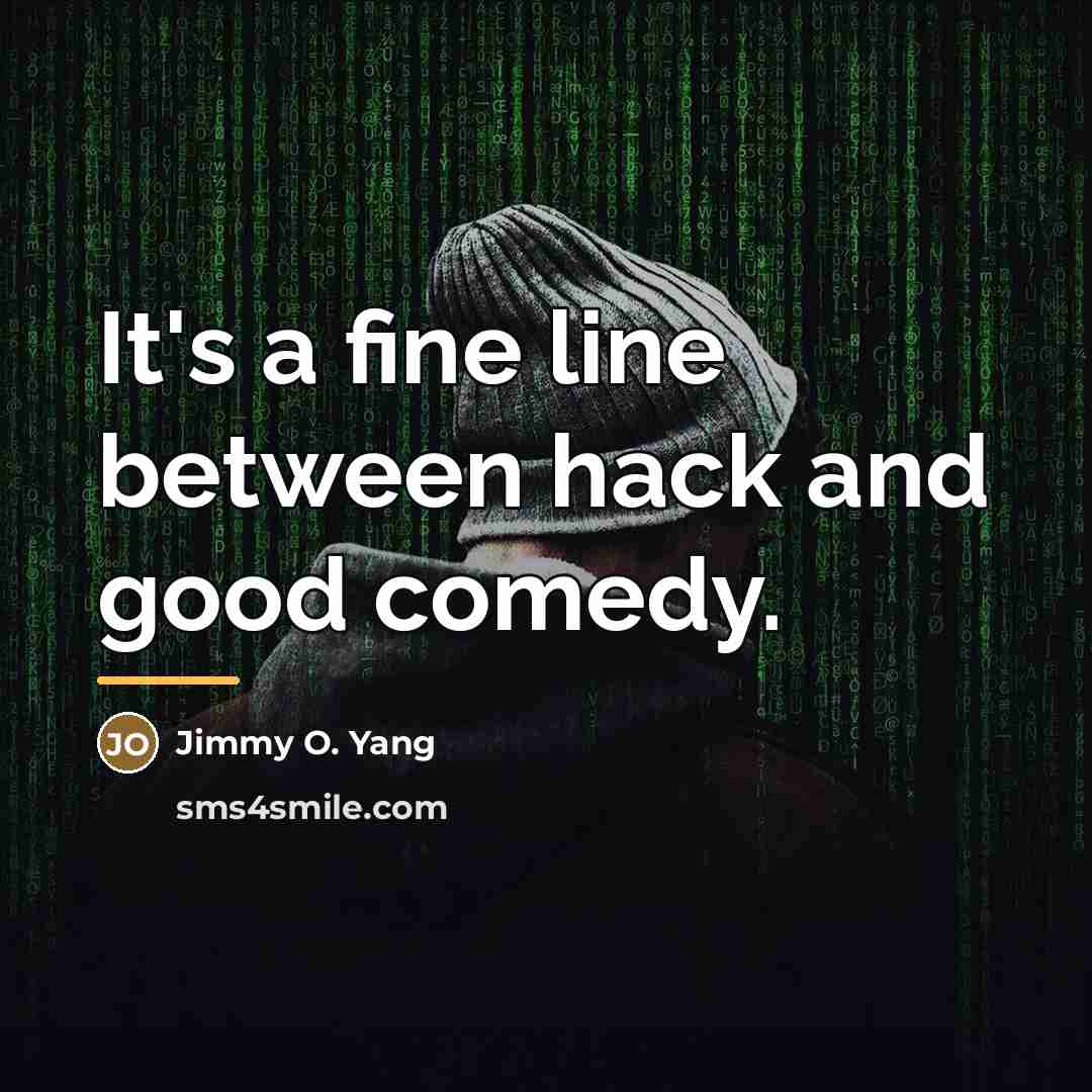 “It's a fine line between hack and good comedy.…” quote by Jimmy O. Yang