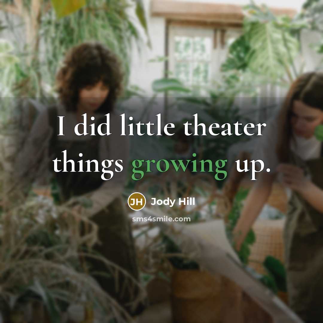 “I did little theater things growing up.…” quote by Jody Hill