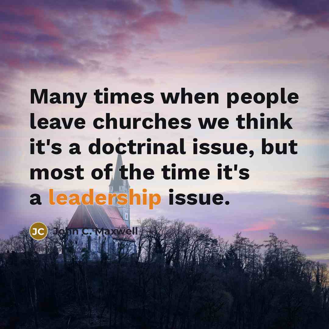 “Many times when people leave churches we think it's a…” quote by John C. Maxwell