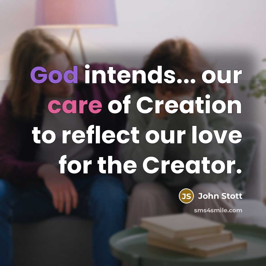 “God intends... our care of Creation to reflect our love…” quote by John Stott