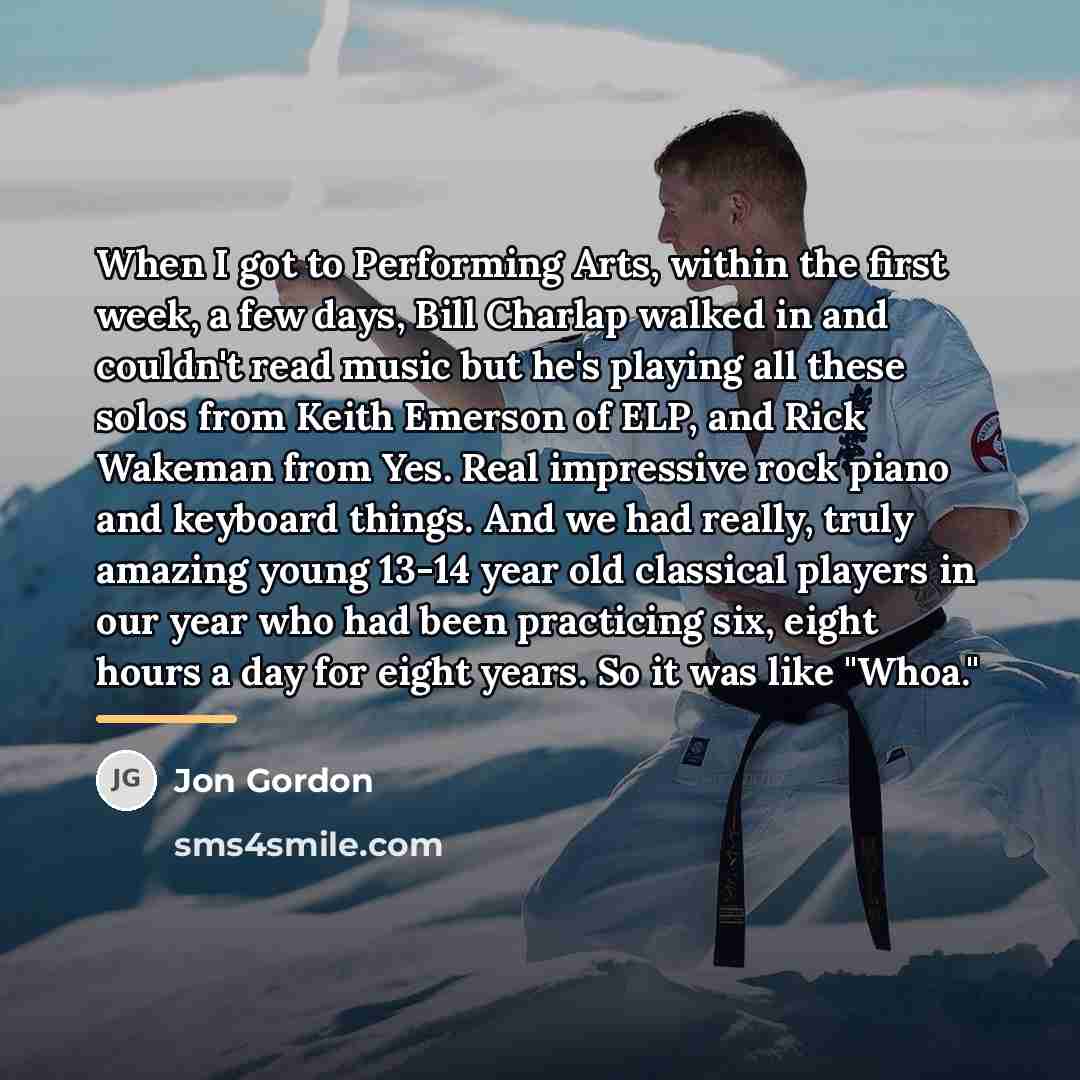 “When I got to Performing Arts, within the first week,…” quote by Jon Gordon