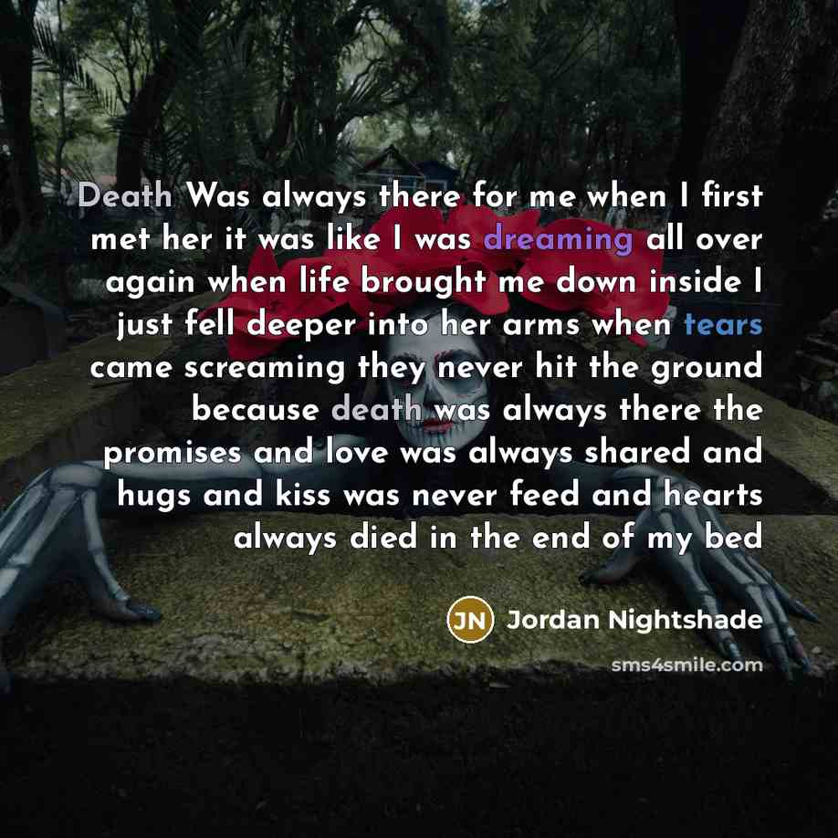 “Death Was always there for me when I first met…” quote by Jordan Nightshade