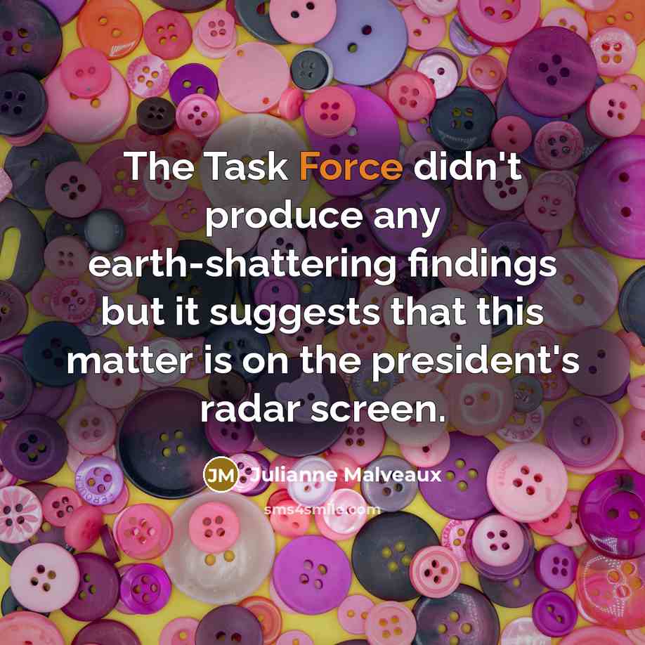 “The Task Force didn't produce any earth-shattering findings but it…” quote by Julianne Malveaux
