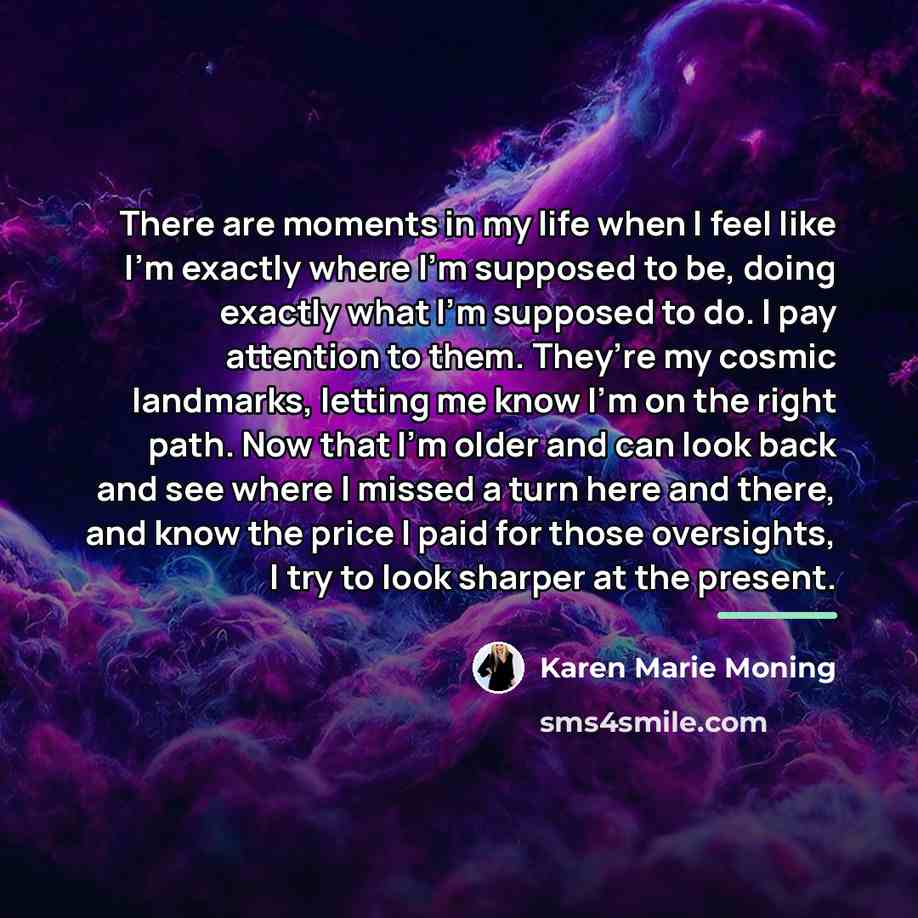 “There are moments in my life when I feel like…” quote by Karen Marie Moning