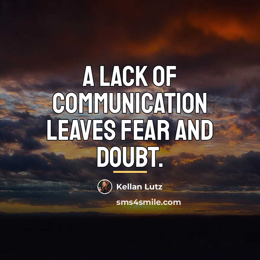 “A lack of communication leaves fear and doubt.…” quote by Kellan Lutz